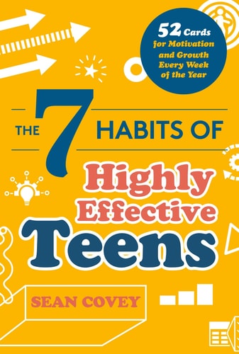 7 HABITS OF HIGHLY EFFECTIVE TEENS 52 Cards for Motivation and Growth Every Week of the Year — SEAN. COVEY