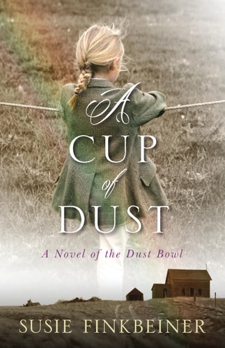 A Cup of Dust A Novel of the Dust Bowl — Susie Finkbeiner