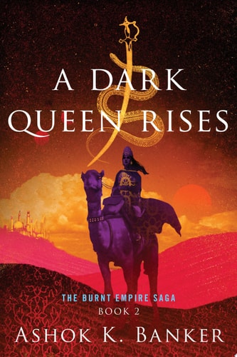 A Dark Queen Rises — Ashok Banker