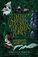 A Deathly Compendium of Poisonous Plants Wicked Weeds and Sinister Seeds — Rebecca E. Hirsch