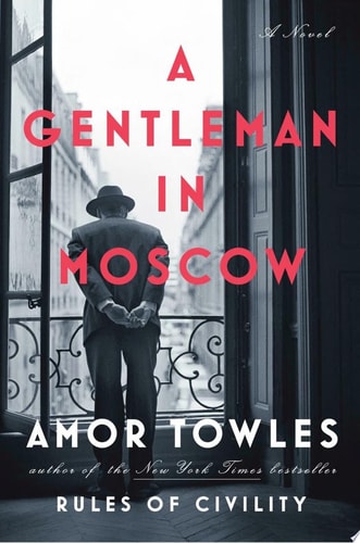 A Gentleman in Moscow A Novel — Amor Towles