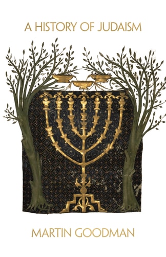 A History of Judaism — Martin Goodman