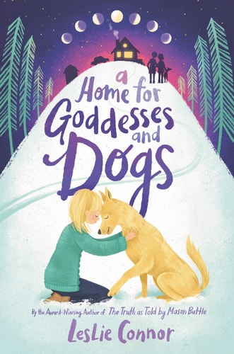 A Home for Goddesses and Dogs — Leslie Connor