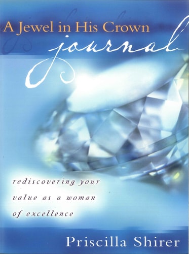A Jewel in His Crown Journal Rediscovering Your Value as a Woman of Excellence — Priscilla Shirer