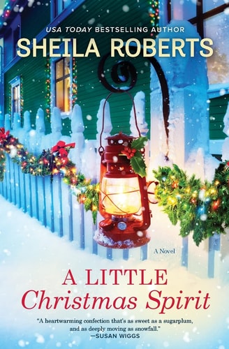 A Little Christmas Spirit A Holiday Romance Novel — Sheila Roberts