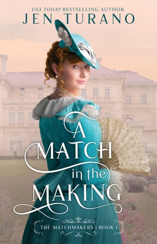 A Match in the Making — Jen Turano