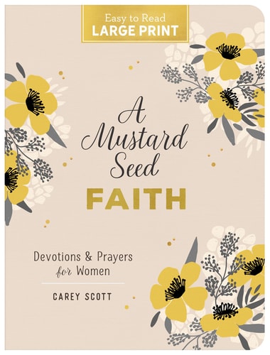 A Mustard Seed Faith Large Print Devotions and Prayers for Women — Carey Scott