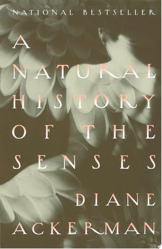A Natural History of the Senses — Diane Ackerman