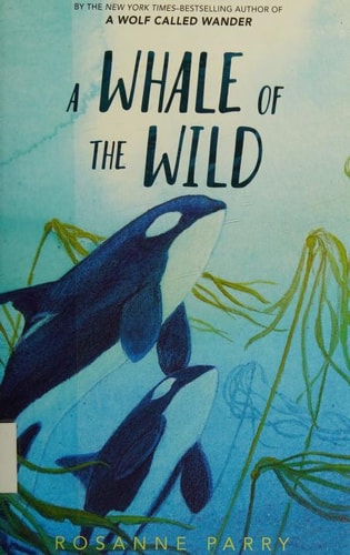 A Whale of the Wild — Rosanne Parry