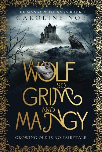 A Wolf So Grim And Mangy A Humorous Fantasy Novel — Caroline Noe
