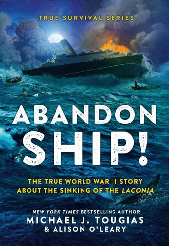 Abandon Ship! The True World War II Story about the Sinking of the Laconia — Michael J. Tougias