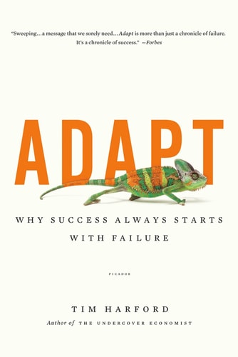Adapt Why Success Always Starts with Failure — Tim Harford