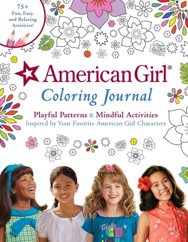 American Girl Coloring Journal Playful Patterns & Mindful Activities Inspired by Your Favorite American Girl Characters — Weldon Owen