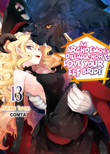 An Archdemon’s Dilemma: How to Love Your Elf Bride: Volume 13 (Light Novel) — Fuminori Teshima