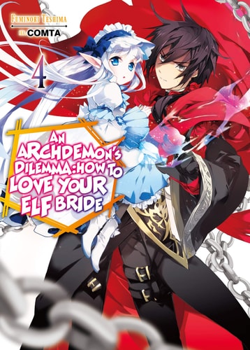 An Archdemon’s Dilemma: How to Love Your Elf Bride: Volume 4 (Light Novel) — Fuminori Teshima