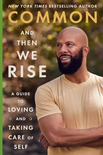 And Then We Rise A Guide to Loving and Taking Care of Self — Common