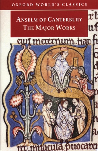 Anselm of Canterbury: The Major Works — Saint Anselm (Archbishop of Canterbury)