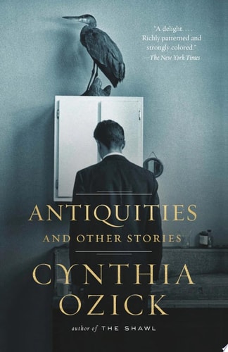 Antiquities and Other Stories — Cynthia Ozick