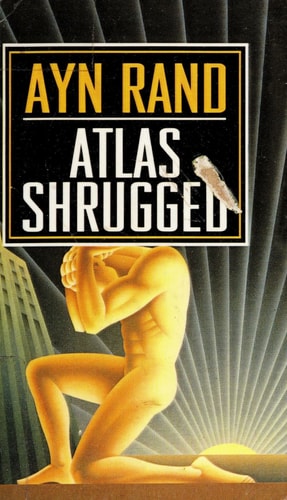 Atlas Shrugged — Ayn Rand