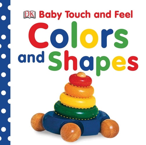 Baby Touch and Feel: Colors and Shapes — DK