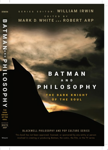 Batman and Philosophy The Dark Knight of the Soul — Mark D. White