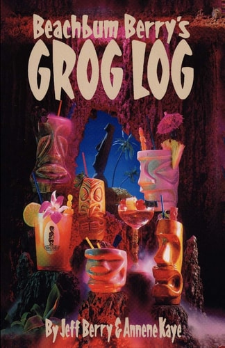 Beach Bum Berry’s Grog Log — Jeff Berry