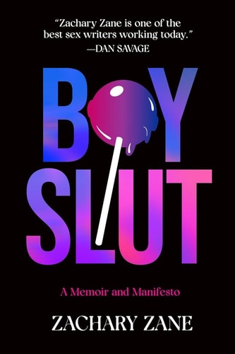 Boyslut A Memoir and Manifesto — Zachary Zane
