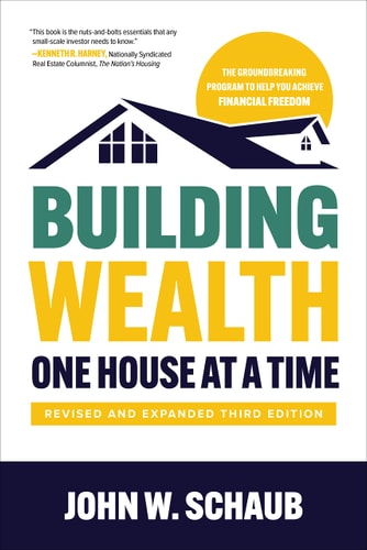 Building Wealth One House at a Time, Revised and Expanded Third Edition — John Schaub