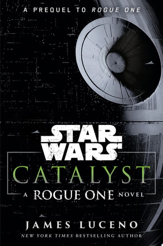 Catalyst (Star Wars) A Rogue One Novel — James Luceno