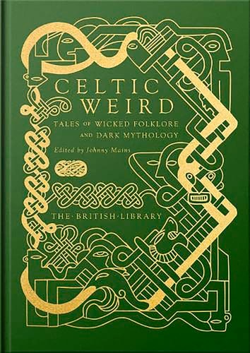 Celtic Weird Tales of Wicked Folklore and Dark Mythology — Johnny Mains