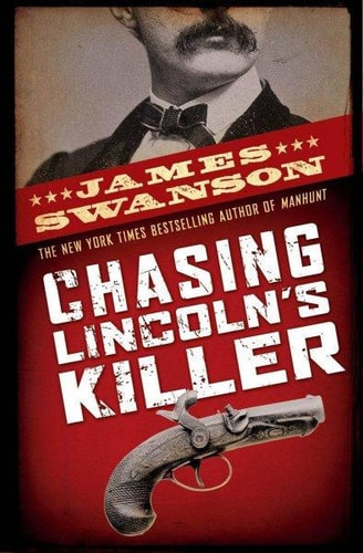 Chasing Lincoln’s Killer — James L. Swanson