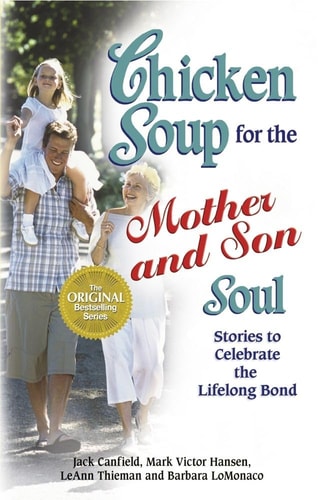 Chicken Soup for the Mother and Son Soul Stories to Celebrate the Lifelong Bond — Jack Canfield
