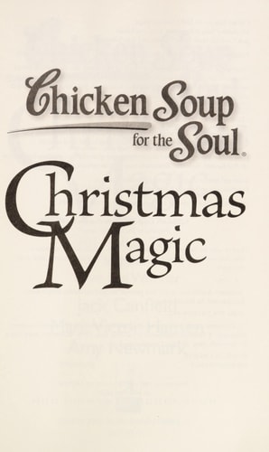 Chicken Soup for the Soul: Christmas Magic 101 Holiday Tales of Inspiration, Love, and Wonder — Jack Canfield