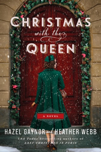 Christmas with the Queen A Novel — Hazel Gaynor