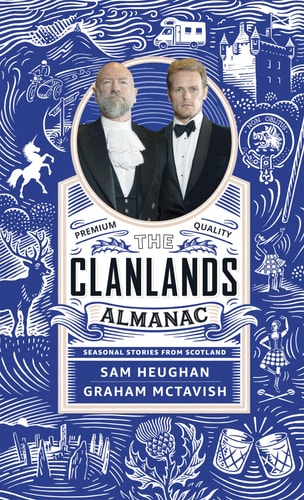 Clanlands Almanac Seasonal Stories from Scotland — Sam Heughan