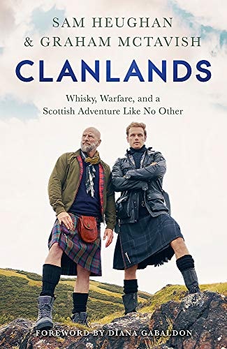 Clanlands Whisky, Warfare, and a Scottish Adventure Like No Other — Sam Heughan