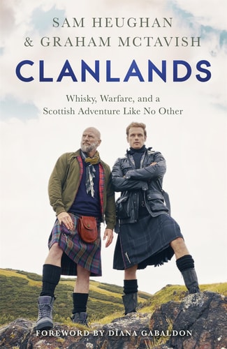 Clanlands Whisky, Warfare, and a Scottish Adventure Like No Other — Sam Heughan