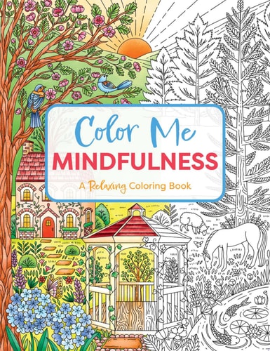 Color Me Mindfulness A Relaxing Coloring Book — Editors of Cider Mill Press
