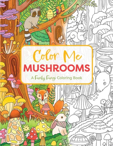 Color Me Mushrooms A Funky Fungi Coloring Book — Editors of Cider Mill Press