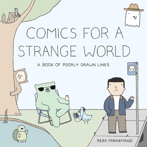 Comics for a Strange World A Book of Poorly Drawn Lines — Reza Farazmand