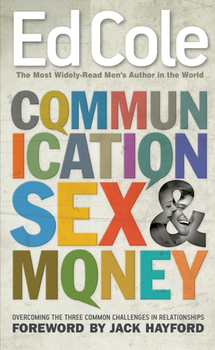 Communication, Sex and Money Overcoming the Three Common Challenges in Relationships — Edwin Louis Cole