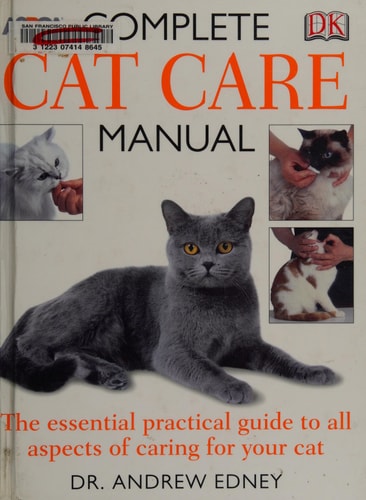 Complete Cat Care Manual The Essential, Practical Guide to All Aspects of Caring for Your Cat — Bruce Fogle