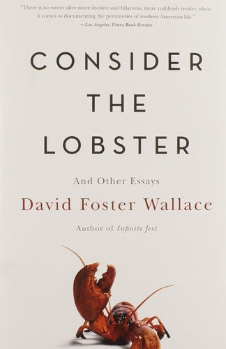 Consider the Lobster And Other Essays — David Foster Wallace