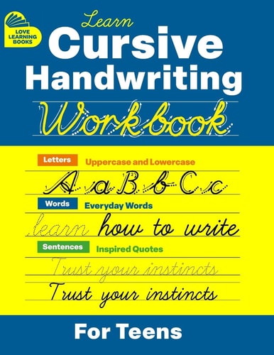 Cursive Handwriting Workbook for Teens Learn to Write in Cursive Print (Practice Line Control and Master Penmanship with Letters, Words and Inspirational Sentences, on College Ruled Lines) Ideal for Beginners, Kids Ages 6-12, and Young Adults — David Turner