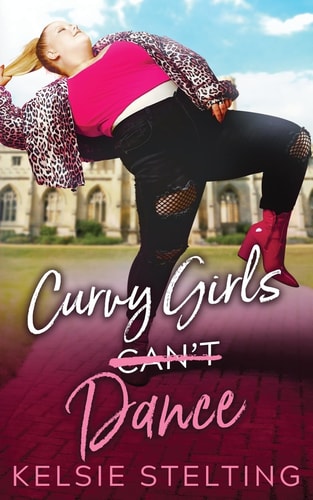 Curvy Girls Can’t Dance — Kelsie Stelting