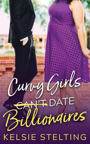 Curvy Girls Can’t Date Billionaires — Kelsie Stelting