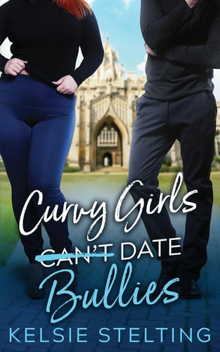 Curvy Girls Can’t Date Bullies — Kelsie Stelting