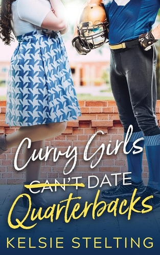 Curvy Girls Can’t Date Quarterbacks — Kelsie Stelting