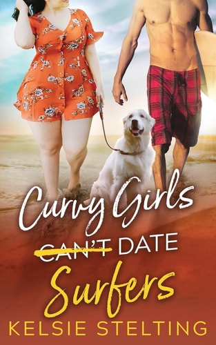Curvy Girls Can’t Date Surfers — Kelsie Stelting