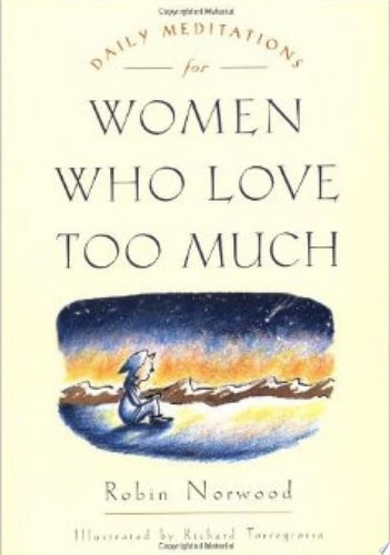 Daily Meditations for Women Who Love Too Much — Robin Norwood